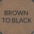 Brown to Black