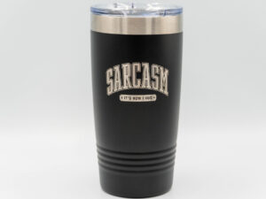 Sarcasm "It's How I Hug" Tumbler