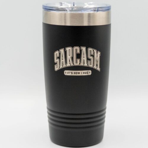 Sarcasm "It's How I Hug" Tumbler