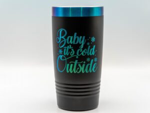 Baby It's Cold Outside Tumbler