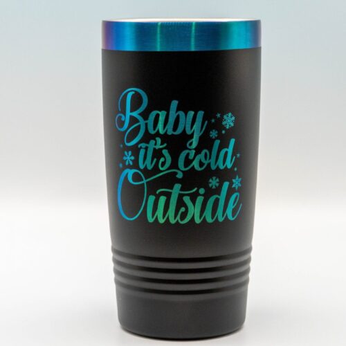 Baby It's Cold Outside Tumbler